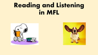 Reading and Listening
in MFL
 