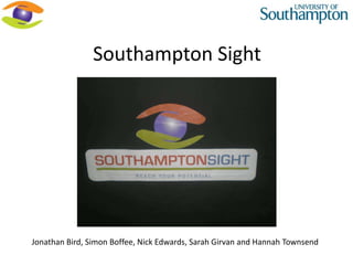 Southampton Sight Jonathan Bird, Simon Boffee, Nick Edwards, Sarah Girvan and Hannah Townsend 