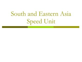 South and Eastern Asia Speed Unit 