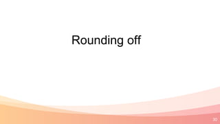 30
Rounding off
 