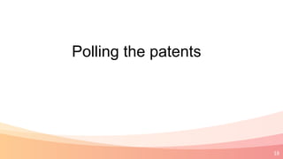 18
Polling the patents
 