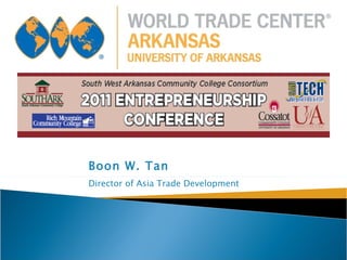 Boon W. Tan Director of Asia Trade Development 
