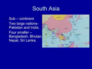 South Asia ,[object Object],[object Object],[object Object]