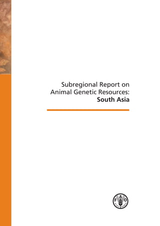Subregional Report on
Animal Genetic Resources:
South Asia
 
