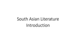 South Asian Literature
Introduction
 