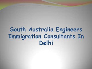 South Australia Engineers
Immigration Consultants In
Delhi

 