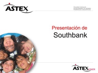 Presentación de
Southbank
 
