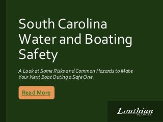 SouthCarolina
Water and Boating
Safety
A Look at Some Risks and Common Hazards to Make
Your Next Boat Outing a Safe One
Read More
 