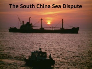 The South China Sea Dispute 
 