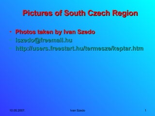 Pictures of South Czech Region ,[object Object],[object Object],[object Object]
