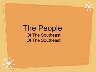 The People  Of The Southeast Of The Southeast 