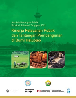 Analisis Keuangan Publik
Provinsi Sulawesi Tenggara 2012

Kinerja Pelayanan Publik
dan Tantangan Pembangunan
di Bumi Haluoleo

 