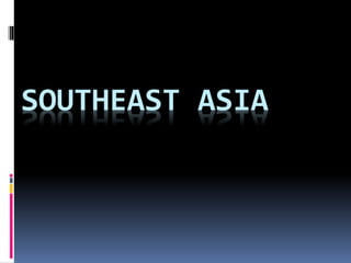SOUTHEAST ASIA
 