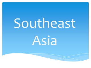 Southeast
Asia
 