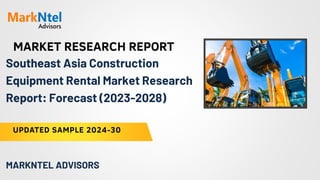 MARKET RESEARCH REPORT
UPDATED SAMPLE 2024-30
MARKNTEL ADVISORS
Southeast Asia Construction
Equipment Rental Market Research
Report: Forecast (2023-2028)
 