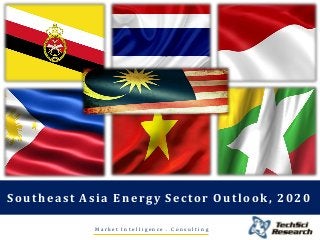 Southeast Asia Energy Sector Outlook, 2020
M a r k e t I n t e l l i g e n c e . C o n s u l t i n g
 