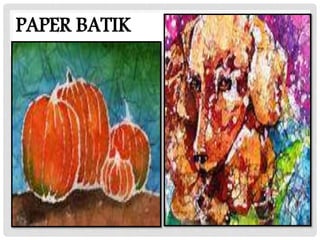 PAPER BATIK
 
