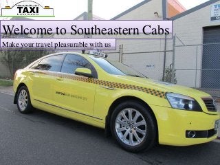 Welcome to Southeastern Cabs 
Make your travel pleasurable with us 
 