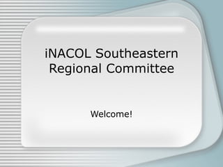iNACOL Southeastern Regional Committee Welcome! 