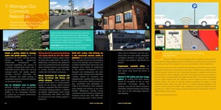38	 SOUTH END VISION PLAN
Create a parking district to manage
public and private parking. There is an
opportunity to better manage parking
through shared-use agreements,
coordinated management, and
enhanced wayfinding. The creation of
a parking management district with a
dedicated revenue stream can not only
manage public and private spaces,
including real-time availability, but
also construct new public parking in
centralized areas to minimize the need for
on-site private parking.
Plan for adaptable reuse of parking.
Consider adaptive reuse opportunities
for parking decks as options for personal
mobility as we increasingly transition
to greater use of shared, autonomous,
on-demand vehicles.
Parking should be screened by buildings
and access should be from side streets.
Only occupiable building space should
be visible from public streets - not parking.
Additionally, to enhance the pedestrian
realm along South Boulevard, South Tryon
Street, Camden Avenue, and Mint Street,
all parking structures should take their
access from side streets or alleys only.
Adapt infrastructure for increased ride
hailing, car-sharing, bike sharing, and
vehicle charging. Adapt public and
private infrastructure to accommodate
spaces for car sharing, vehicle drop-off
locations, expanded bike share locations,
and electric charging stations. In addition
to physical improvements, there should
be coordination with CDOT and CATS
to maximize all of the mobility options in
South End.
South End’s existing, older buildings are
a vital community resource worthy of
protection. An important element of South
End’s character comes from the adaptive
reuse of old buildings and its history as a
walkable neighborhood. Preservation and
adaptive reuse should be emphasized
as the essential counterpoint to well-
designed new development. The stock
of older, simple buildings offers affordable
“startup” spaces for innovative and
entrepreneurial activities that create the
district’s unique flavor. Codes and policies
(e.g., stormwater, tree protection) will
need to be adjusted to make adaptive
reuse projects and change of use more
feasible. Additionally, consider zoning
mechanisms such as maximum height and
maximum floor-to-area ratio (FAR) that
would encourage reuse in older industrial
1 Opportunity to enhance public space, South End
/ 2 Successful adaptive reuse of an older building
with distinct architecture, South End / 3 Parking deck
screened with a green wall, San Francisco, CA / 4 Start
up businesses in older building, South End
Case Study / 6 Parking sensor diagram / 7 Streetline
Parker App / 7 Streetline Parker sensor installed
7: Manage Our
Common
Resources
	 Organize Parking as a Public Resource
	 Preserve Valuable Building Stock
	 Prepare for the Future
3
1
SOUTH END VISION PLAN	 39
areas such as Distribution and New Bern,
where there are many highly adaptable
workspace buildings, to prevent over-
valuation and preserve affordability for
tenants.
Bury/relocate overhead utilities. All
overhead utilities (main transmission lines
and service lines) should be buried or
relocated.
Convert to LED lighting and local energy
systems. All existing and future lighting
should be converted to LED or more
advanced, low-energy lighting. All
buildings, new and old should convert to
renewable, district or building-level energy
over time as the technology becomes
cost-effective.
CASE STUDY: Boston Innovation District Parking
Management
The City of Boston has long struggled with congestion and air pollution
tied to drivers circling neighborhoods to find parking. At the same time, more drivers
are relying on real-time navigation from on-board systems or their smartphones.
In the winter of 2013, the City partnered with Streetline to install 330 sensors hockey
puck-sized sensors flush to the surface of the road to detect open parking spaces
in the Innovation District and then made that information available via the Parker
App, Streetline’s custom websites, and its API. The project gave the City a wealth of
real-time data on parking. Using this collected information, can ensure that parking
is more closely aligned with true utilization, will spur higher turnover at on-street
parking spaces, and help to promote parking availability for patrons of area
businesses. Boston drivers can view real-time, on-street parking availability in the
area by downloading the Parker™ app, available for Apple and Android, to their
smartphone. Parker’s voice guidance feature gives drivers a hands-free option for
safe operation while driving.
https://www.cityofboston.gov/
874
62
 