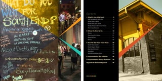 SOUTH END VISION PLAN	 1x	 SOUTH END VISION PLANx	 SOUTH END VISION PLAN SOUTH END VISION PLAN	 1
Contents
1: Why This Plan, Why Now?. . . . . . . . . . . . . 2
The Purpose of This Plan .  .  .  .  .  .  .  .  .  .  .  .  . 3
South End’s Story .  .  .  .  .  .  .  .  .  .  .  .  .  .  .  .  .  .  . 4
South End Fast Facts. .  .  .  .  .  .  .  .  .  .  .  .  .  .  .  . 8
Study Area and Focus Areas. .  .  .  .  .  .  .  . 12
Planning Process.  .  .  .  .  .  .  .  .  .  .  .  .  .  .  .  .  . 14
2: Where We Want To Go. . . . . . . . . . . . . . 18
Vision. .  .  .  .  .  .  .  .  .  .  .  .  .  .  .  .  .  .  .  .  .  .  .  .  .  .  . 18
Realizing this Vision .  .  .  .  .  .  .  .  .  .  .  .  .  .  .  . 21
Core Values .  .  .  .  .  .  .  .  .  .  .  .  .  .  .  .  .  .  .  .  .  . 21
Goals .  .  .  .  .  .  .  .  .  .  .  .  .  .  .  .  .  .  .  .  .  .  .  .  .  .  . 23
3: How We Get There: Focus Areas. . . . . . 40
South Boulevard.  .  .  .  .  .  .  .  .  .  .  .  .  .  .  .  .  .  . 42
South Tryon Street. .  .  .  .  .  .  .  .  .  .  .  .  .  .  .  .  . 46
The Gold District.  .  .  .  .  .  .  .  .  .  .  .  .  .  .  .  .  .  . 50
Camden.  .  .  .  .  .  .  .  .  .  .  .  .  .  .  .  .  .  .  .  .  .  .  .  . 54
Distribution/New Bern .  .  .  .  .  .  .  .  .  .  .  .  .  . 58
4: Implementation: Key Initiatives. . . . . . . 62
5: Implementation: Design Guidelines. . . 74
Appendix A: Acknowledgments. . . . . . . . 94
 