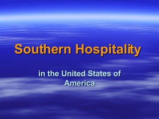 Southern Hospitality  in the United States of America 