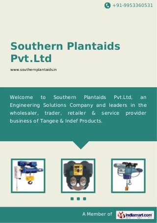 +91-9953360531

Southern Plantaids
Pvt.Ltd
www.southernplantaids.in

Welcome

to

Southern

Plantaids

Pvt.Ltd,

an

Engineering Solutions Company and leaders in the
wholesaler,

trader,

retailer

&

service

business of Tangee & Indef Products.

A Member of

provider

 