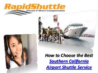 How to Choose the Best
 Southern California
Airport Shuttle Service
 