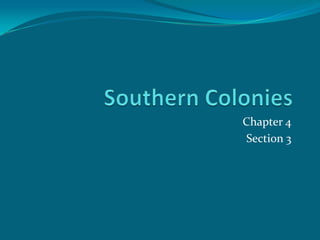 Southern Colonies Chapter 4 Section 3 