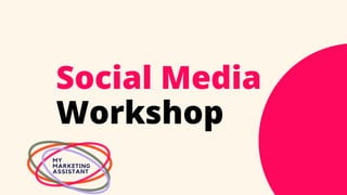 Social Media
Workshop
 