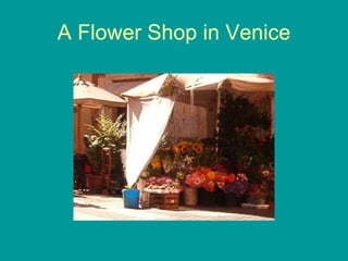 A Flower Shop in Venice 