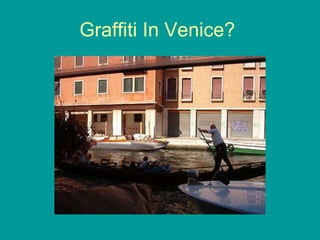 Graffiti In Venice?  