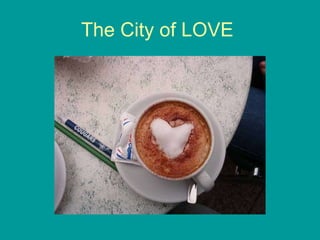 The City of LOVE  