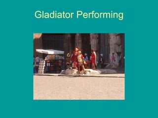 Gladiator Performing 