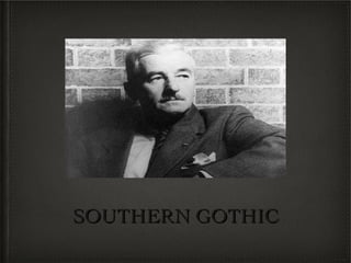 SOUTHERN GOTHIC 