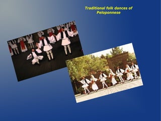 Traditional folk dances of
Peloponnese
 