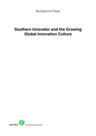 Background Paper
Southern Innovator and the Growing
Global Innovation Culture
July 2013 davidsouthconsulting.com
 