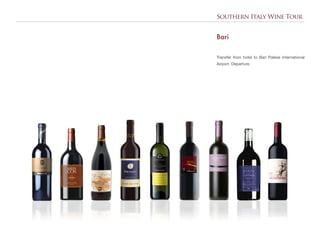 Southern Italy Wine Tour
Bari
Transfer from hotel to Bari Palese International
Airport. Departure.
 