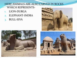 HERE ANIMALS ARE ALSO CARVED IN ROCKS
WHICH REPRESENTS-
1. LION-DURGA
2. ELEPHANT-INDRA
3. BULL-SIVA
 
