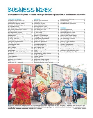 FOOD AND BEVERAGE
Inchydoney Island Lodge & Spa ......................1
Scallys Supervalu............................................6
Fernhill House Hotel & Gardens......................9
Clonakilty Hotel,The Copper Pot..................15
An Sugan Restaurant .......................................3
Arís – Wine, Food, Coffee ................................2
Baan Sujittra Authentic Thai Cuisine..............40
The Emmet Hotel ..........................................32
M J O’Neill & Sons Butchers...........................51
Edward Twomey Butchers “Home of Clonakilty
Black Pudding” .............................................13
Quality Hotel and Leisure Club .....................36
De Barra’s Folk Club......................................16
Deasys Harbour Bar & Seafood Restaurant....18
Lettercollum Kitchen Project .........................53
West Cork Hotel............................................44
Dunmore House Hotel .....................................7
Scannells Bar...................................................4
Mick Finns Bar ..............................................48
Geroideans Restaurant and Catering ............38
Shanley’s Bar.................................................43
The Olive Branch Health Food Emporium......56
Nolans Bar.....................................................29
Spar Rosscarbery..........................................31
Celtic Ross Hotel...........................................27
Abbey Bar.....................................................30
Barryroe Co-Op Eurospar.............................19
Foleys Centra ................................................21
Monks Lane Bar & Restaurant........................17
SERVICES
Bracken Foam Fabrications ...........................34
Carbery Tyres...............................................65
Clonakilty Car Care ......................................42
Henry O’Leary Auctioneer............................41
Sherry Fitzgerald O’Neill ..............................50
Patrick Roche Jewellery Design ....................62
Tom Sheehy & Co. Ltd....................................74
Crowley’s Pharmacy......................................10
O’ Neill Sports...............................................52
John Lowney Jewellers...................................55
Happy Go Lucky Toy Store ............................14
The Jagged Edge Hair Design.........................5
Grasshopper Childres Wear..........................46
Spillers Lane Gallery ....................................73
Hunky Dory Music Shop................................24
Gooseberry Boutique......................................8
Scullys Butchers & Deli..................................67
Walshs Londis Clonakilty ..............................72
Jelly Fish Surf Shop........................................47
Paddy Meade Newsagent..............................66
Coisir............................................................68
SUSU Ladies Boutique ...................................54
Michelle Mitton Design Gallery ....................39
Art By Aidan O’Regan ...................................45
Options Boutique ..........................................49
Atkins DIY.....................................................64
Bella Donna Ladies Boutique.........................71
Jamboree Fancy Dress Shop..........................70
Rainbow Therapies Holistic Services.............69
Little Green Dot Gift Shop .............................57
Doswell Gallery ............................................76
Harringtons Pharmacy ..................................22
Long’s Foodstore Timoleague........................23
TOURISM
Model railway Village ...................................59
Clonakilty Adverture Centre.........................20
Skibbereen Heritage Centre.........................60
Mizen Head Signal Station.............................58
Lisselan Estate Golf & Gardens .....................11
The Tree House Indoor Kids Play area...........33
The Park Cinema Clonakilty .........................12
Sherkin Island Ferry......................................35
Cailin Oir Cape Clear Ferry..........................37
Fastnet Rock Tours.........................................61
Michael Collins Museum...............................75
Clonakilty South of Ireland Band Championship
......................................................................63
Lagoon Activity Centre, Rosscarbers.............25
Smugglers Cove Adverture Centre ...............26
Rosscarbery Pitch and Putt Club...................28
BUSINESS INDEX
Numbers correspond to those on maps indicating location of businesses/services
Drummers and dancers in the parade at the Clonakilty Street Carnival on June 12th. In total, more than 1,500 meals were served, and over
5,000 people visited the town for the carnival which celebrated the reopening of the main street after 18 months of work to install a new flood
relief system and a new streetscape, at a cost of €2.3 million. (Photo: Dermot Sullivan)
 