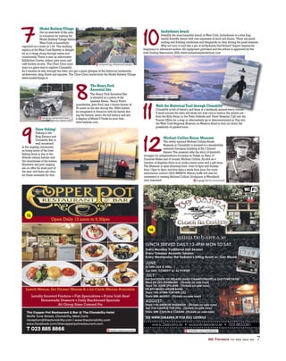 Michael Collins House Museum
The newly opened Michael Collins House
Museum in Clonakilty is located in a wonderfully
restored Georgian building at No.7 Emmet
Square.The museum tells the story of Ireland’s
struggle for independence focusing on Tadgh an Asna,O’
Donovan Rossa and of course,Michael Collins.As well as a
number of displays there is an audio-visual room and a gift shop.
The Museum is open Saturday from 10am to 5pm and Sunday
from 12pm to 5pm,and five days a week from June.For more
information contact (023) 8858676.History buffs will also be
interested in visiting Michael Collins’birthplace atWoodfield
near Lisavaird.
50 Things to see and do 7
8
9
11
107
12
Model RailwayVillage
Get an overview of the area
in miniature by visiting the
Model RailwayVillage where
West Cork is beautifully
captured on a scale of 1:24. The working
replica of theWest Cork Railway is delight-
ful as it chugs along through towns and
countryside.There is also an informative
Exhibition Centre,indoor play room and
café facility on-site. The Choo-Choo road
train is a great way to explore Clonakilty.
As it weaves its way through the town,you get a great glimpse of the historical landmarks,
architecture,shop fronts and squares. The Choo-Choo leaves from the Model RailwayVillage.
www.modelvillage.ie
The Henry Ford
Ancestral Site
The Henry Ford Ancestral Site
is situated on a piece of the
Lisselan Estate. Henry Ford’s
grandfather,John Ford,was a tenant farmer of
30 acres on the site during the 1800s before
he emigrated to America with his family dur-
ing the famine.Learn the full history and see
a display of Model T Fords on your visit.
www.lisselan.com
Gone fishing!
Fishing in the
Ring Estuary and
Clonakilty Bay is
well renowned
in the angling community
as being some of the best
fishing there is due to the
diverse natural habitat and
the cleanliness of the waters.
Shoreline and pier angling
are on offer for most part of
the year and there are char-
ter boats available for hire.
Inchydoney beach
Possibly the most beautiful beach inWest Cork,Inchydoney is a blue flag,
family-friendly beach with vast expanses of sand and dunes. There are good
surfing and bathing conditions and lifeguards on duty during the peak seasons.
Why not earn to surf like a pro at Inchydoney Surf School? Expert lessons for
beginners to advanced surfers.All equipment provided and the school is approved by the
Irish Surfing Association (ISA) www.inchydoneysurfschool.com
Walk the HistoricalTrail through Clonakilty
Clonakilty is full of history and there is a landmark around every corner.
A stroll around the town will show you how rich in history the streets are –
from the Kilty Stone,to the Town Gallows and Fever Hospital.Call into the
Tourist Office for a map or alternatively go to discoverireland.ie.Pop into
theWest Cork Regional Museum onWestern Road to find out about the
possibility of guided tours.
tytyyyy
round every corner.
stor the streets are
engage.farms.convoluted
www.Debarra.ie eolas@debarra.ie 023 8833381
www.debarra.ie
LUNCH SERVED DAILY 12-4PM MON TO SAT
Every Monday Traditional Irish Session
Every Tuesday Acoustic Session
Every Wednesday the DeBarra’s Sitting Room w/ Gav Moore
JUNE:
Fri 24th LISA O NEILL
Sun 26th: COMEDY w/ AL PORTER
JULY:
Sat 2nd SOUTH OF IRELAND BAND CHAMPIONSHIPS & OLD TYME FAYRE
Wed 6th LEO STANNARD - (Tickets on sale now)
Thurs 7th JOHN SPILLANE - (Tickets on sale now)
FRI 8TH BRUCE UNGER BAND
Thurs 15th HYMN FOR HER (US)
Thurs 28th MUNDY - (Tickets on sale now)
AUGUST:
Thurs 11th SHARON SHANNON - (Tickets on sale now)
Sun 21st CHARLIE PAR (US) - (Tickets on sale now)
Thurs 25th CAITLIN & CIARAN -(Tickets on sale now)
SEE WWW.DEBARRA.IE FOR FULL LISTINGS
friendlier.racer.metabolism
composting.referenced.adopts
hanging.cemented.bleary
plausible.noon.approved
Open Daily 12 noon to 9.30pm
Lunch Menus, Set Dinner Menus & a La Carte Menus Available
Locally Sourced Produce Fish Specialities Prime Irish Beef
Homemade Desserts Daily Blackboard Specials
All Group Sizes Catered For
The Copper Pot Restaurant & Bar @ The Clonakilty Hotel
Wolfe Tone Street, Clonakilty, West Cork
reception@theclonakilty.com | www.theclonakilty.com
www.facebook.com/thecopperpotrestaurant.com
T 023 885 8866 macho.repeat.pursued
15
16
 