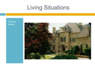 Living SituationsTuohy’s Home