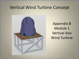Vertical Wind Turbine ConceptAppendix BModule 1 Vertical Axis Wind Turbine