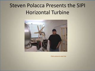 Steven Polacca Presents the SIPI Horizontal TurbineClick picture to start clip