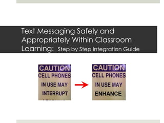 Text Messaging Safely and Appropriately Within Classroom Learning:  Step by Step Integration Guide