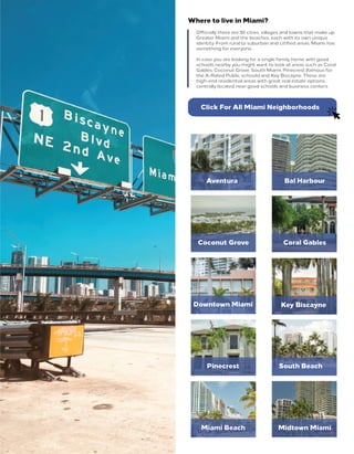 https://www.dcarrionlevy.com/neighborhoods
https://www.dcarrionlevy.com/neighborhoods
https://www.dcarrionlevy.com/neighborhoods
https://www.dcarrionlevy.com/neighborhoods
https://www.dcarrionlevy.com/neighborhoods
https://www.dcarrionlevy.com/neighborhoods
https://www.dcarrionlevy.com/neighborhoods
https://www.dcarrionlevy.com/neighborhoods
https://www.dcarrionlevy.com/neighborhoods
https://www.dcarrionlevy.com/neighborhoods
https://www.dcarrionlevy.com/neighborhoods
https://www.dcarrionlevy.com/neighborhoods
https://www.dcarrionlevy.com/neighborhoods
https://www.dcarrionlevy.com/neighborhoods
https://www.dcarrionlevy.com/neighborhoods
https://www.dcarrionlevy.com/neighborhoods
https://www.dcarrionlevy.com/neighborhoods
https://www.dcarrionlevy.com/neighborhoods
https://www.dcarrionlevy.com/neighborhoods
https://www.dcarrionlevy.com/neighborhoods
https://www.dcarrionlevy.com/neighborhoods
https://www.dcarrionlevy.com/neighborhoods
https://www.dcarrionlevy.com/neighborhoods
https://www.dcarrionlevy.com/neighborhoods
https://www.dcarrionlevy.com/neighborhoods
https://www.dcarrionlevy.com/neighborhoods
https://www.dcarrionlevy.com/neighborhoods
https://www.dcarrionlevy.com/neighborhoods
https://www.dcarrionlevy.com/neighborhoods
https://www.dcarrionlevy.com/neighborhoods
https://www.dcarrionlevy.com/neighborhoods
https://www.dcarrionlevy.com/neighborhoods
https://www.dcarrionlevy.com/neighborhoods
https://www.dcarrionlevy.com/neighborhoods
https://www.dcarrionlevy.com/neighborhoods
https://www.dcarrionlevy.com/neighborhoods
https://www.dcarrionlevy.com/neighborhoods
https://www.dcarrionlevy.com/neighborhoods
https://www.dcarrionlevy.com/neighborhoods
https://www.dcarrionlevy.com/neighborhoods
https://www.dcarrionlevy.com/neighborhoods
https://www.dcarrionlevy.com/neighborhoods
https://www.dcarrionlevy.com/neighborhoods
https://www.dcarrionlevy.com/neighborhoods
https://www.dcarrionlevy.com/neighborhoods
https://www.dcarrionlevy.com/neighborhoods
https://www.dcarrionlevy.com/neighborhoods
https://www.dcarrionlevy.com/neighborhoods
https://www.dcarrionlevy.com/neighborhoods
https://www.dcarrionlevy.com/neighborhoods
https://www.dcarrionlevy.com/neighborhoods
https://www.dcarrionlevy.com/neighborhoods
https://www.dcarrionlevy.com/neighborhoods
https://www.dcarrionlevy.com/neighborhoods
https://www.dcarrionlevy.com/neighborhoods
https://www.dcarrionlevy.com/neighborhoods
https://www.dcarrionlevy.com/neighborhoods
https://www.dcarrionlevy.com/neighborhoods
https://www.dcarrionlevy.com/neighborhoods
https://www.dcarrionlevy.com/neighborhoods
https://www.dcarrionlevy.com/neighborhoods
https://www.dcarrionlevy.com/neighborhoods
https://www.dcarrionlevy.com/neighborhoods
https://www.dcarrionlevy.com/neighborhoods
https://www.dcarrionlevy.com/neighborhoods
https://www.dcarrionlevy.com/neighborhoods
https://www.dcarrionlevy.com/neighborhoods
https://www.dcarrionlevy.com/neighborhoods
https://www.dcarrionlevy.com/neighborhoods
https://www.dcarrionlevy.com/neighborhoods
https://www.dcarrionlevy.com/neighborhoods
https://www.dcarrionlevy.com/neighborhoods
https://www.dcarrionlevy.com/neighborhoods
https://www.dcarrionlevy.com/neighborhoods
https://www.dcarrionlevy.com/neighborhoods
Officially there are 36 cities, villages and towns that make up
Greater Miami and the beaches, each with its own unique
identity. From rural to suburban and citified areas, Miami has
something for everyone.
In case you are looking for a single family home with good
schools nearby you might want to look at areas such as Coral
Gables, Coconut Grove, South Miami, Pinecrest (famous for
the A-Rated Public schools) and Key Biscayne. These are
high-end residential areas with great real estate options,
centrally located near good schools and business centers.
Where to live in Miami?
Click For All Miami Neighborhoods
Downtown Miami Key Biscayne
Coconut Grove Coral Gables
Aventura Bal Harbour
Pinecrest South Beach
Miami Beach Midtown Miami
 