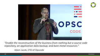 28 #Dynatrace
“Enable the reconstruction of the business from nothing but a source code
repository, an application data backup, and bare metal resources.”
Adam Jacob, CTO of Opscode
 