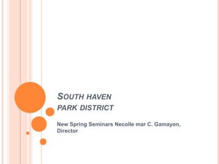 South haven park district New Spring Seminars Necolle mar C. Gamayon, Director 
