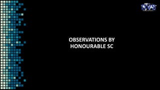 OBSERVATIONS BY
HONOURABLE SC
 