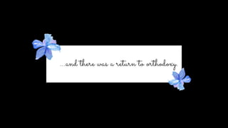 ...and there was a return to orthodoxy.
 